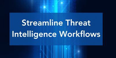 Streamline Threat Intelligence Workflows text on background.