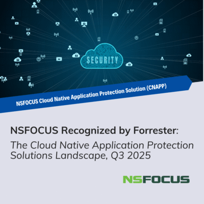 NSFOCUS recognized by Forrester for cloud-native application protection in Q3 2025.