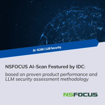 NSFOCUS AI-Scan detects product performance and LLM security issues in IDC report.